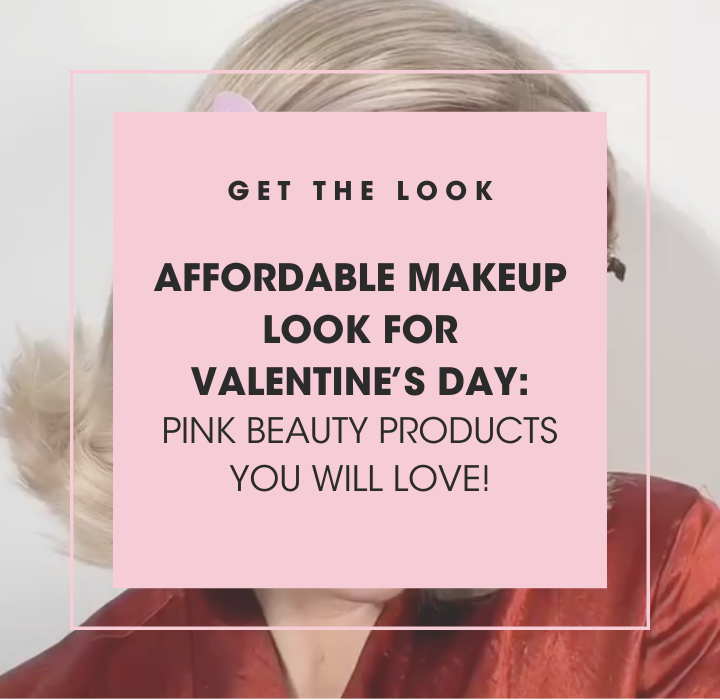Affordable Makeup Look for Valentine’s Day: Pink Beauty Products You’ll LOVE